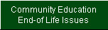 Community Education 
 End-of Life Issues